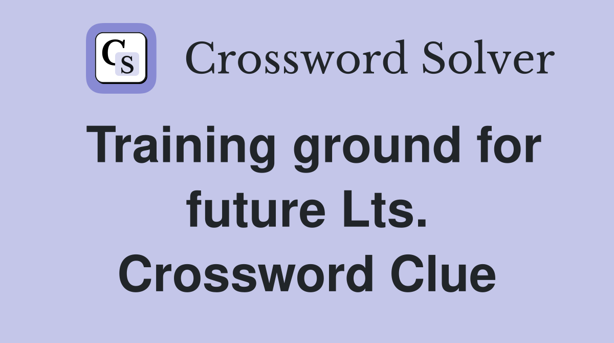 Training ground for future Lts. Crossword Clue