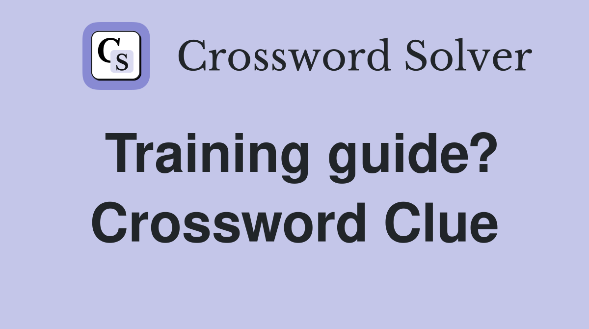 Training guide? Crossword Clue