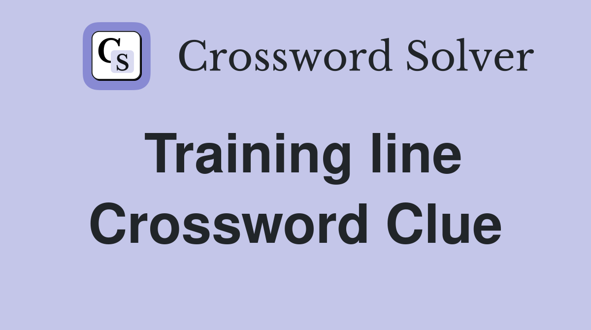 Training line Crossword Clue