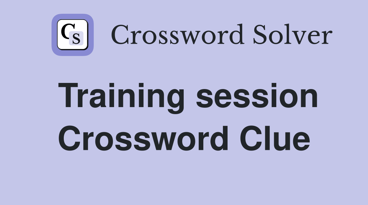 Training session Crossword Clue