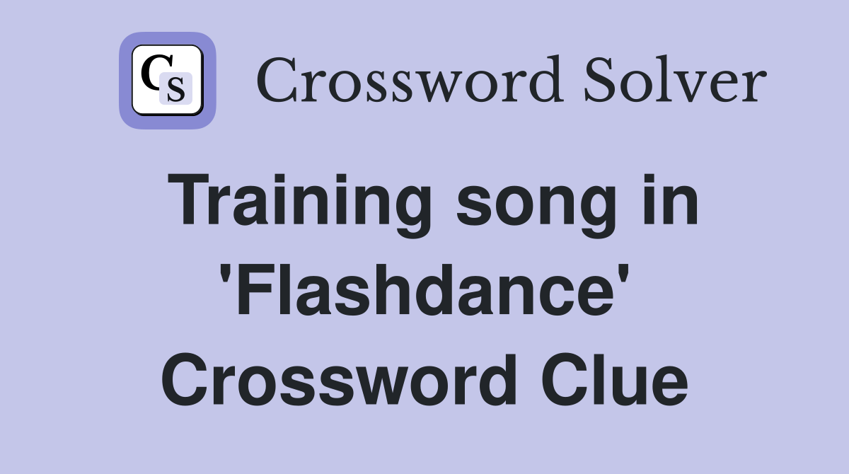 Training song in 'Flashdance' Crossword Clue