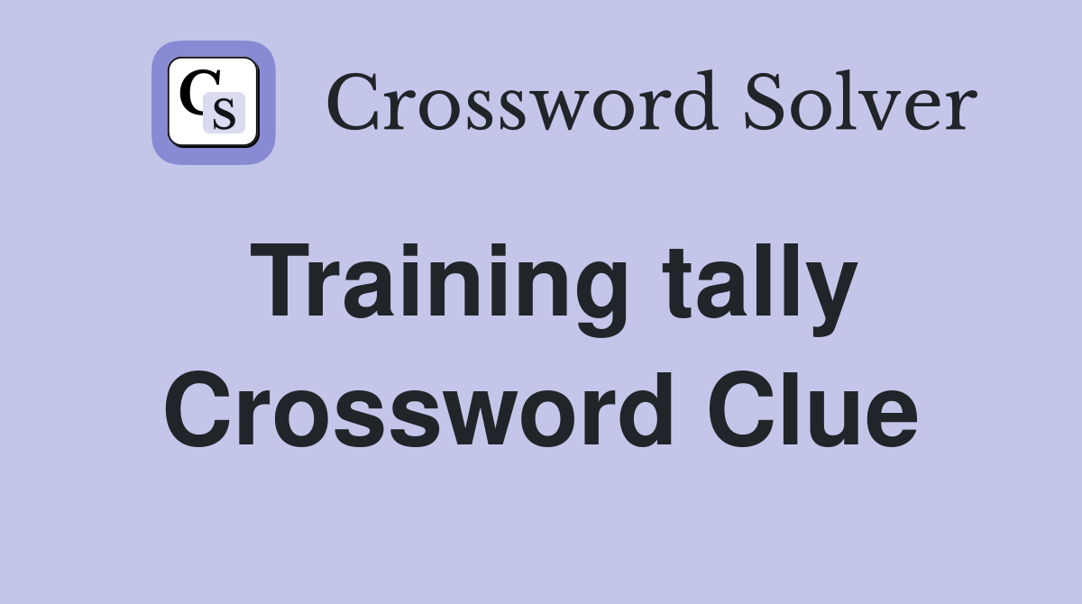 Training tally Crossword Clue
