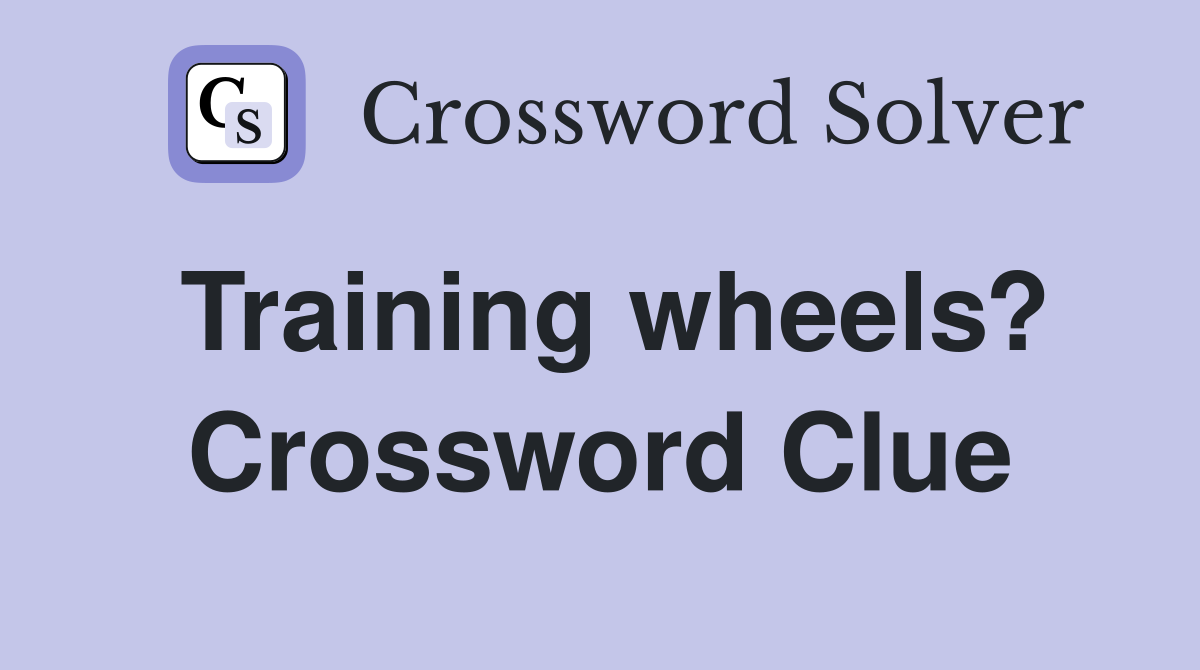 Training wheels? Crossword Clue