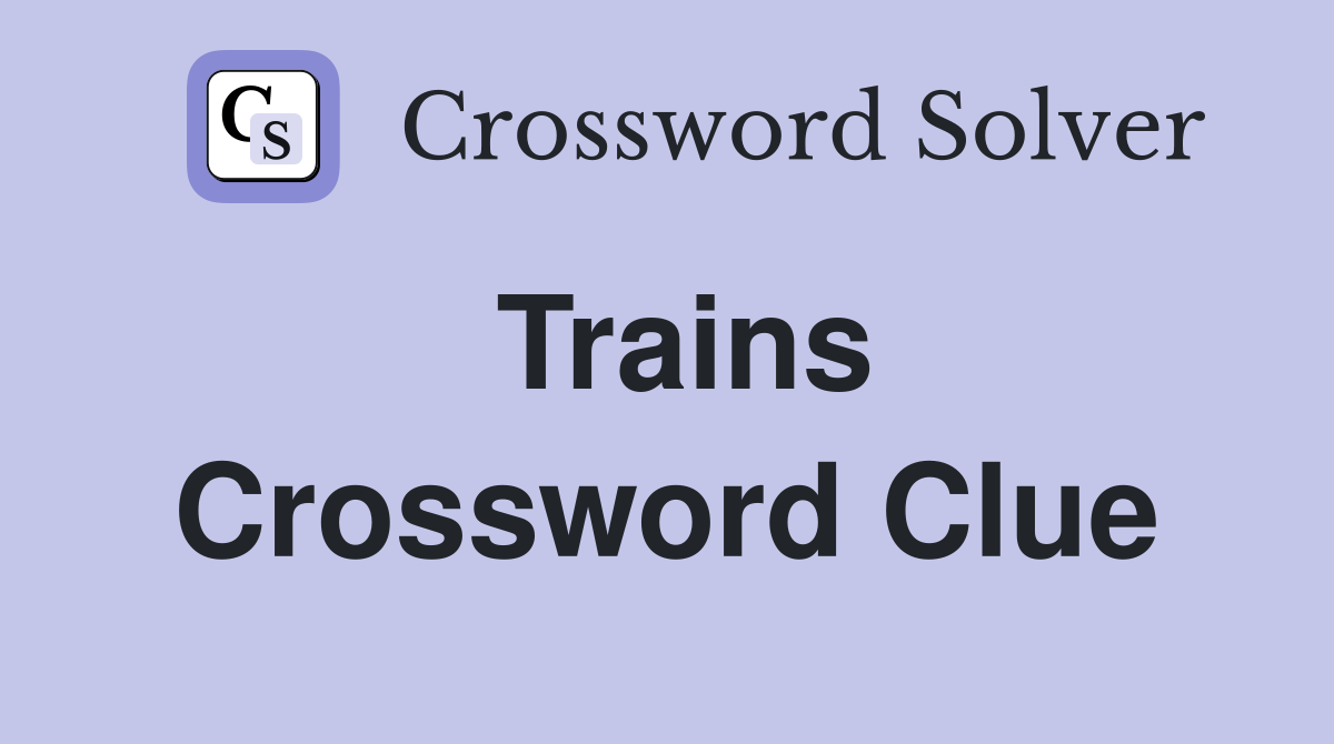 Trains Crossword Clue
