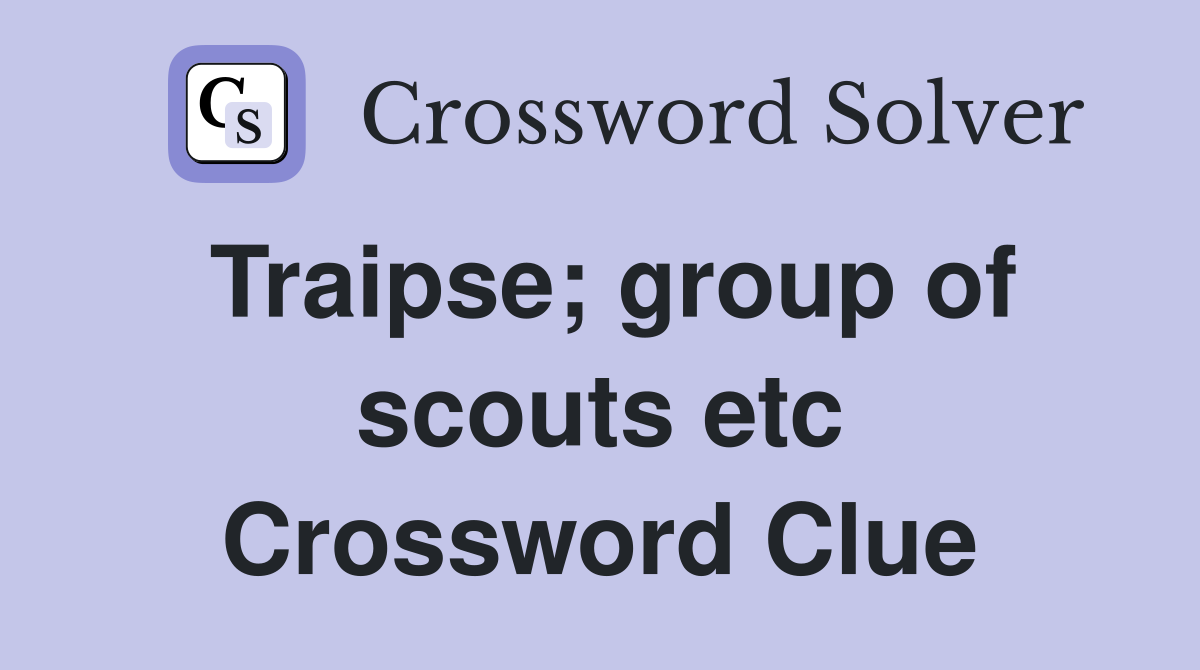 Traipse; group of scouts etc Crossword Clue