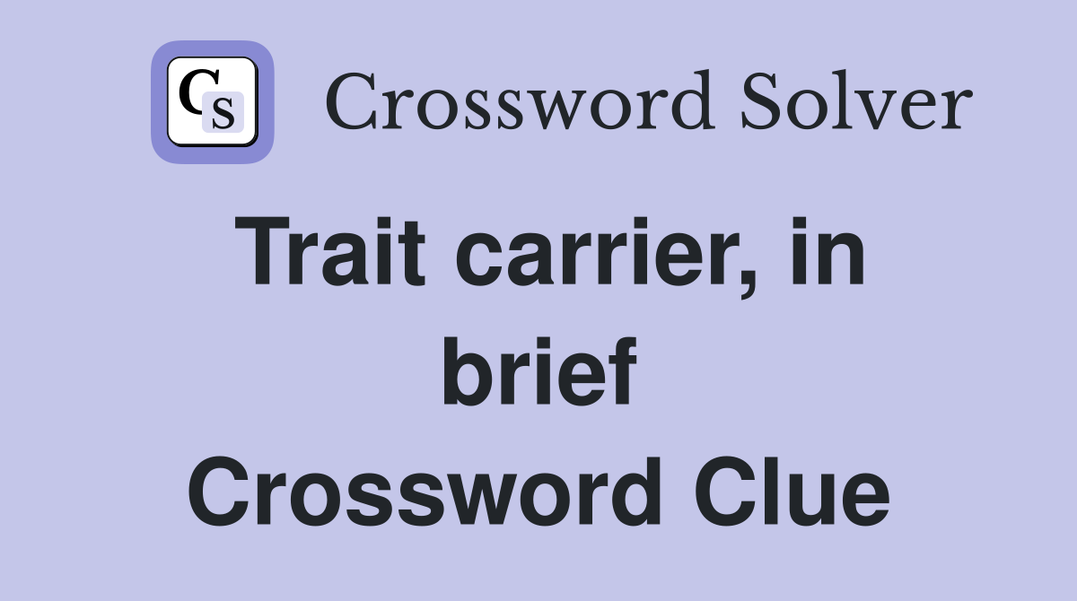 Trait carrier, in brief Crossword Clue