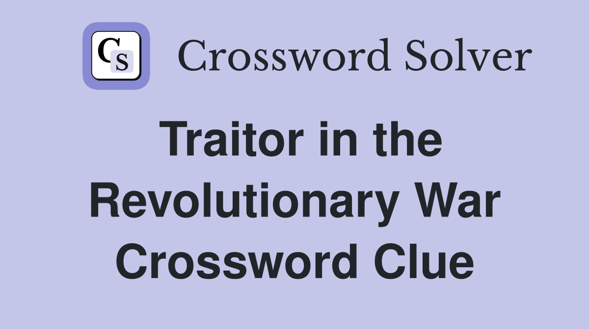 Traitor in the Revolutionary War Crossword Clue