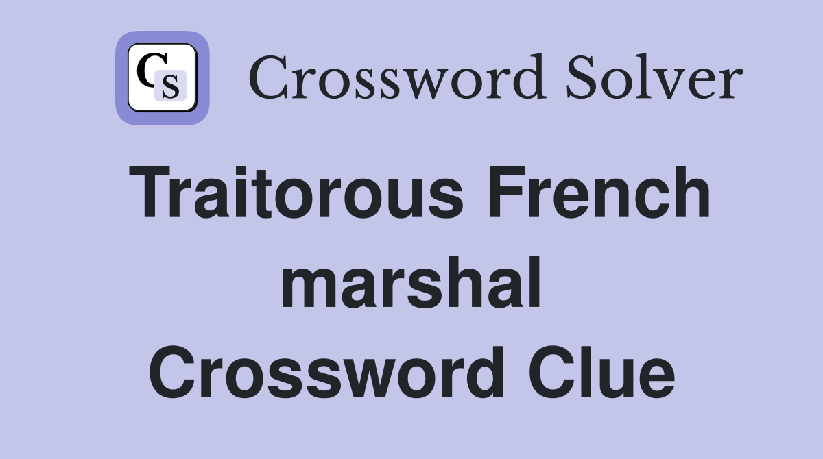 Traitorous French marshal Crossword Clue