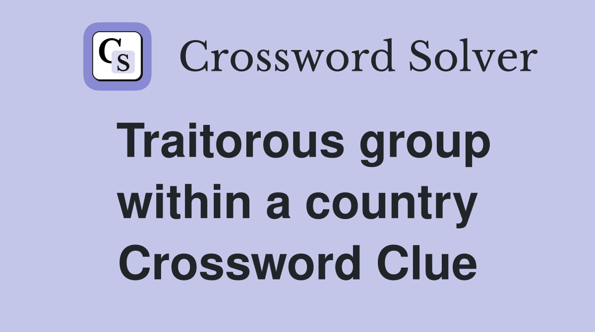 Traitorous group within a country Crossword Clue