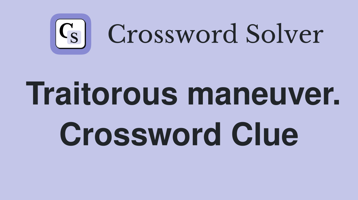 Traitorous maneuver. Crossword Clue