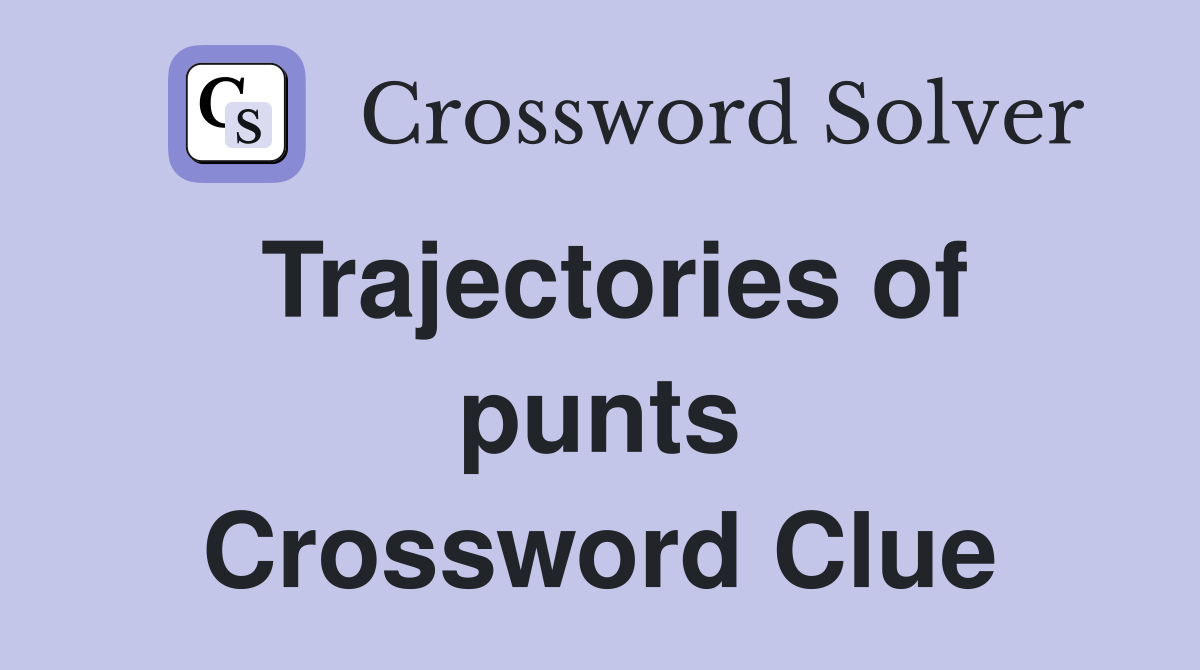 Trajectories of punts Crossword Clue