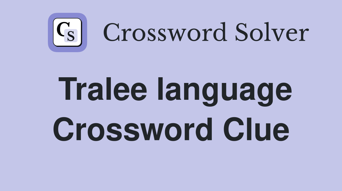 Tralee language Crossword Clue