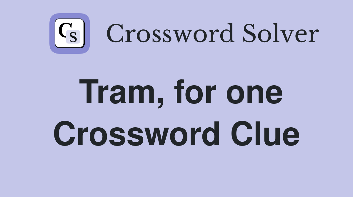 Tram, for one Crossword Clue
