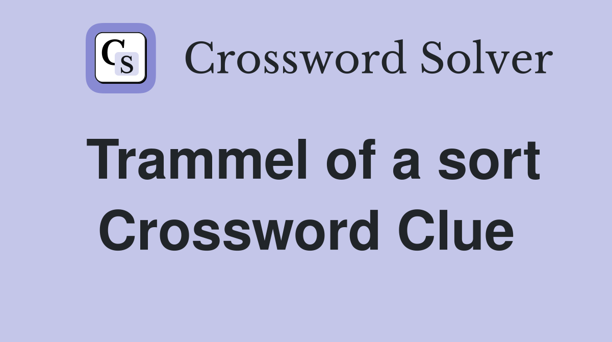 Trammel of a sort Crossword Clue