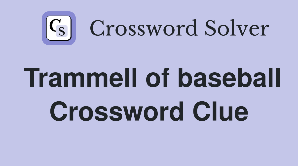 Trammell of baseball Crossword Clue
