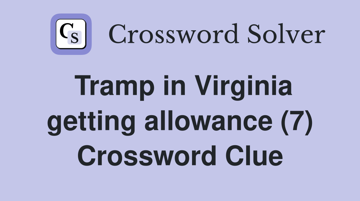 Tramp in Virginia getting allowance (7) Crossword Clue