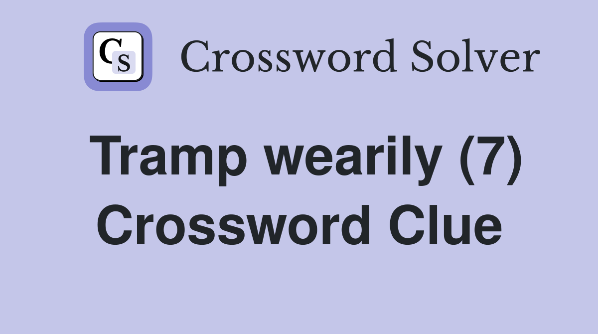 Tramp wearily (7) Crossword Clue