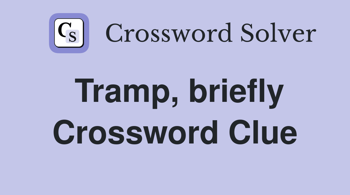 Tramp, briefly Crossword Clue