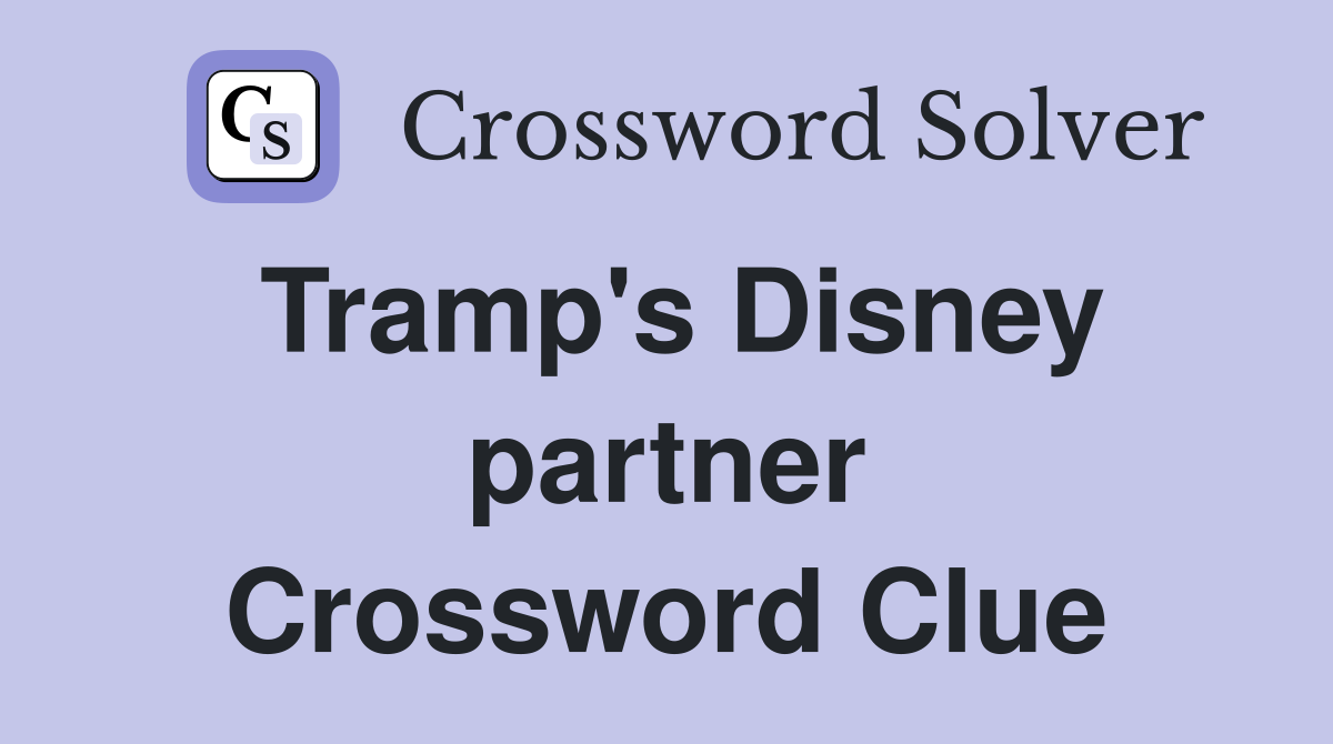 Tramp's Disney partner Crossword Clue