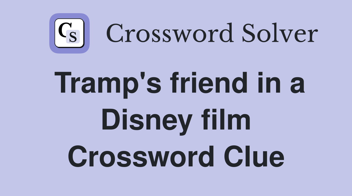 Tramp's friend in a Disney film Crossword Clue