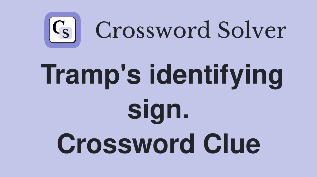 Tramp's identifying sign. Crossword Clue