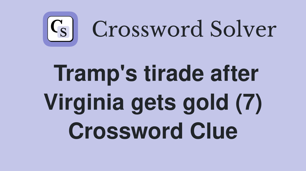 Tramp's tirade after Virginia gets gold (7) Crossword Clue