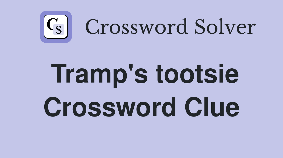 Tramp's tootsie Crossword Clue