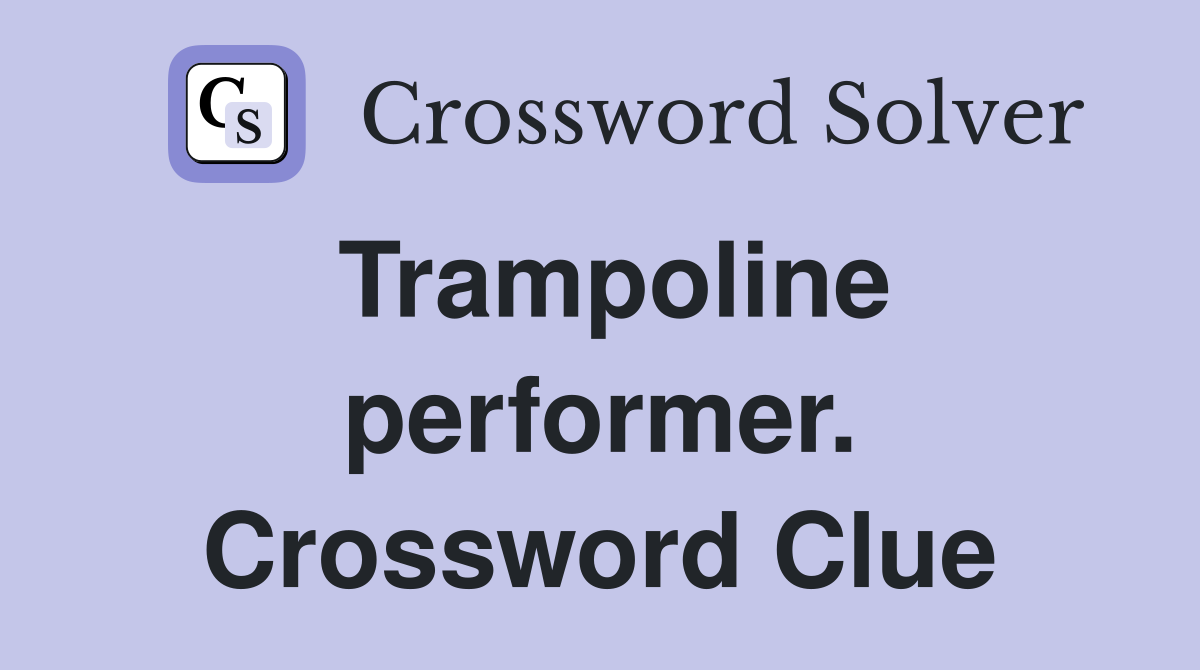 Trampoline performer. Crossword Clue