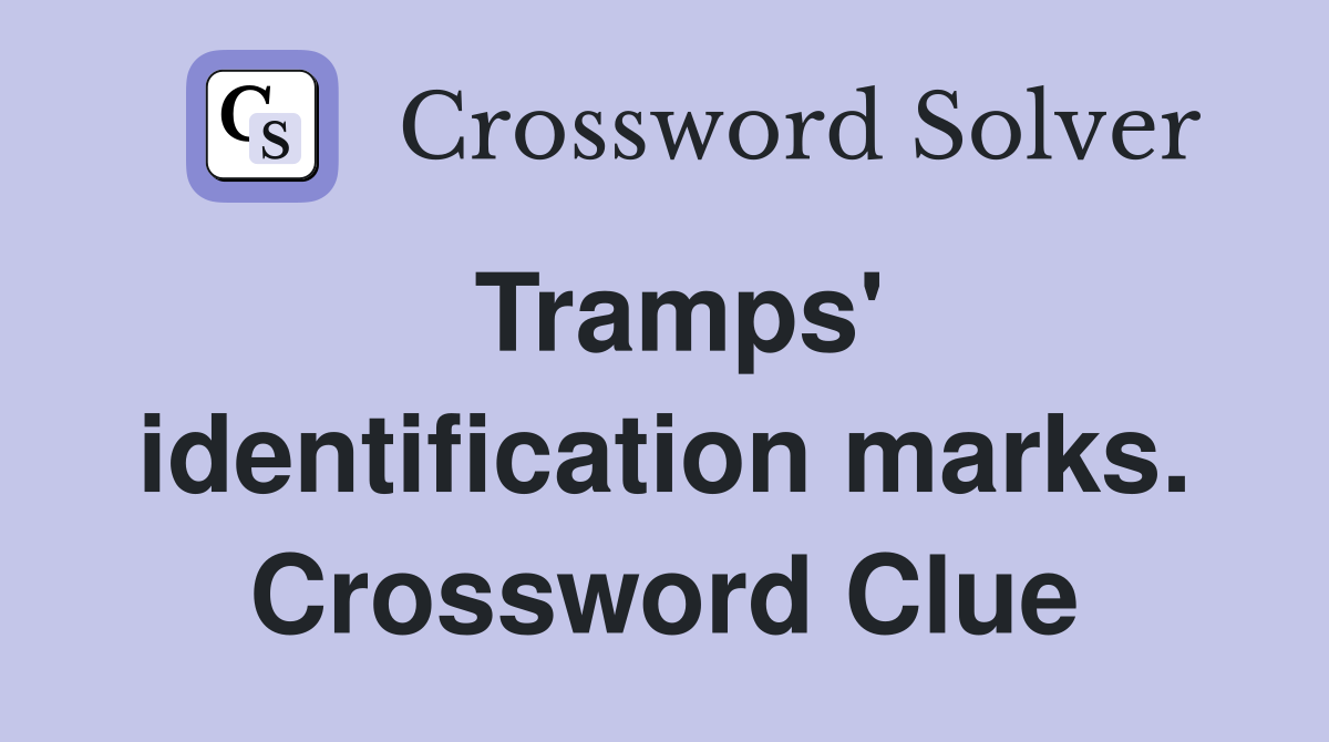 Tramps' identification marks. Crossword Clue
