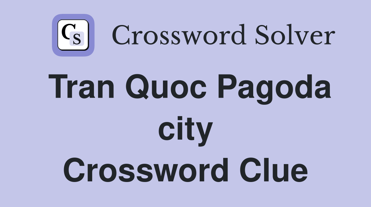Tran Quoc Pagoda city Crossword Clue