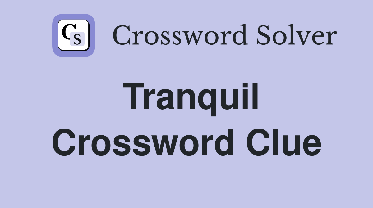 Tranquil Crossword Clue