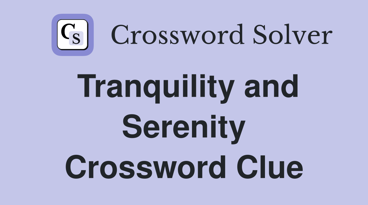 Tranquility and Serenity Crossword Clue