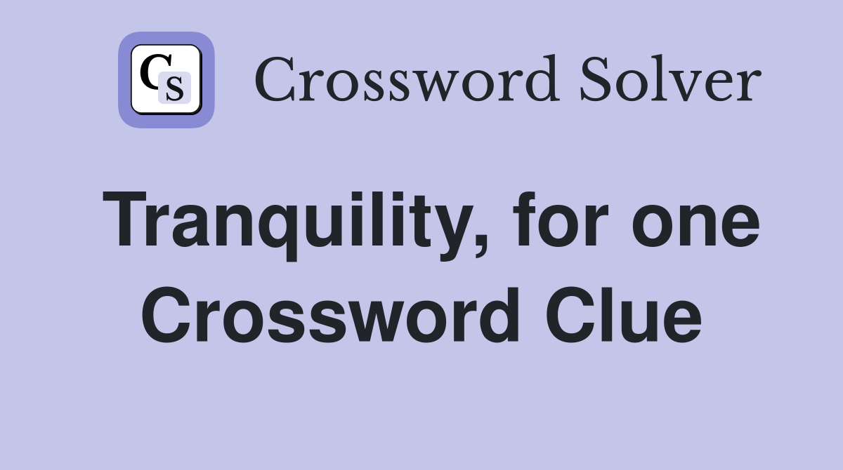 Tranquility, for one Crossword Clue