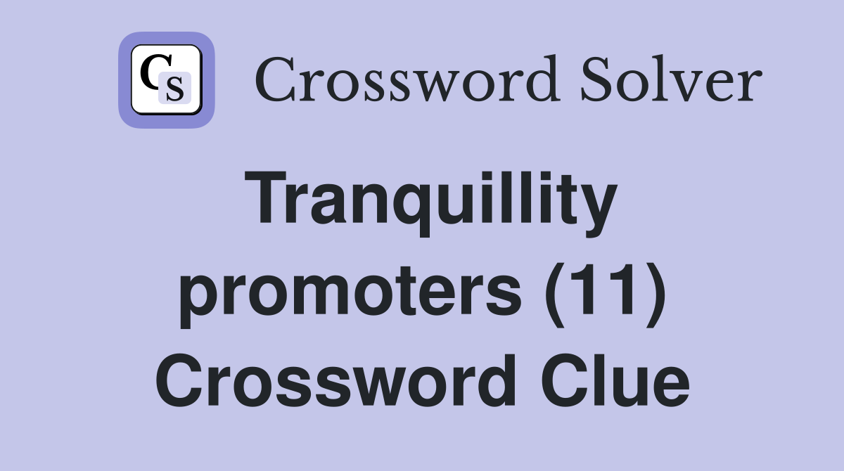 Tranquillity promoters (11) Crossword Clue