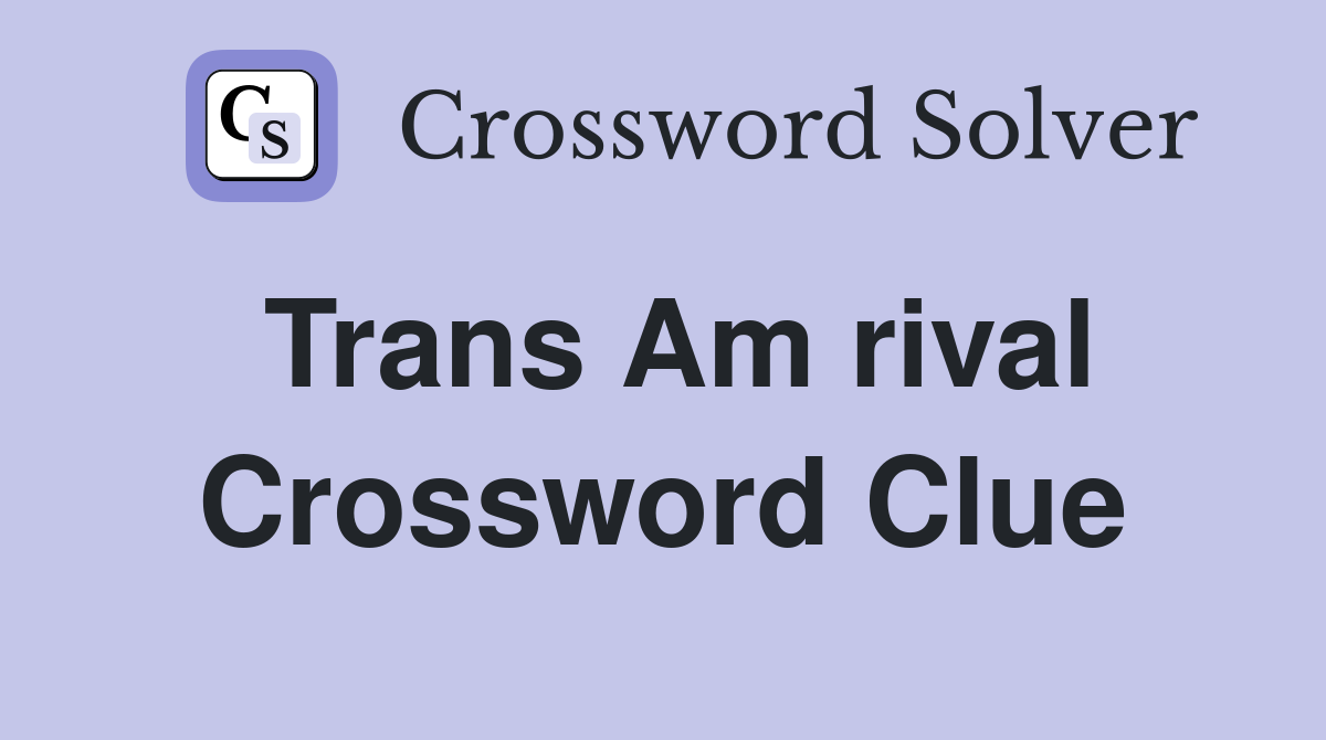 Trans Am rival Crossword Clue