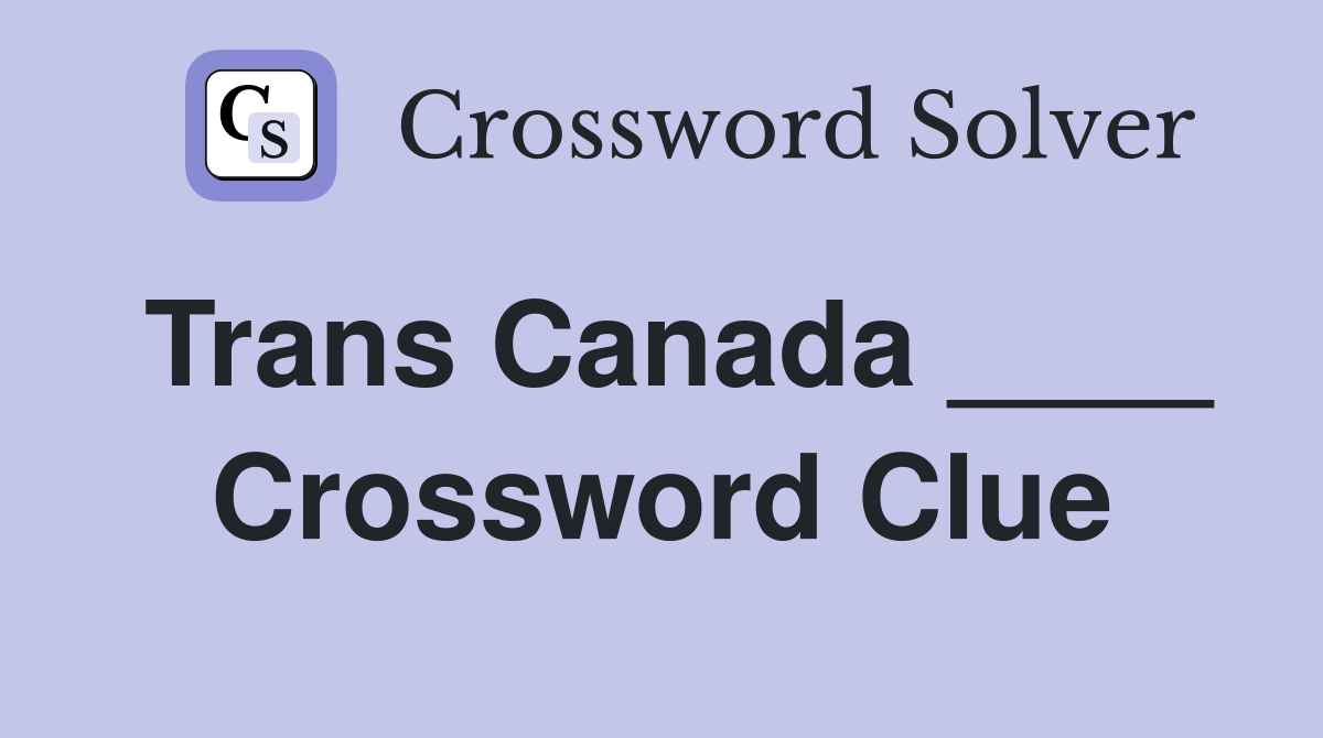 Trans Canada ____ Crossword Clue
