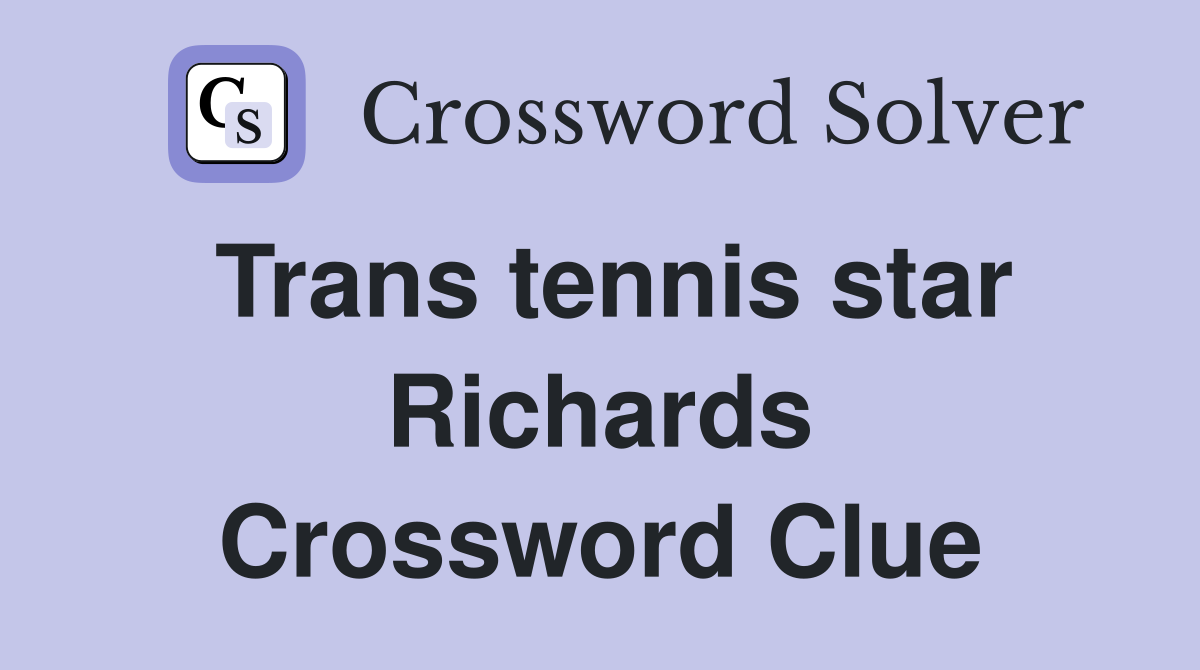 Trans tennis star Richards Crossword Clue