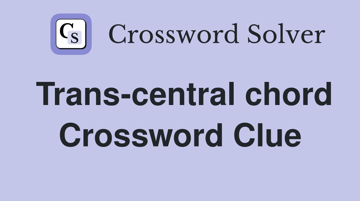 Trans-central chord Crossword Clue