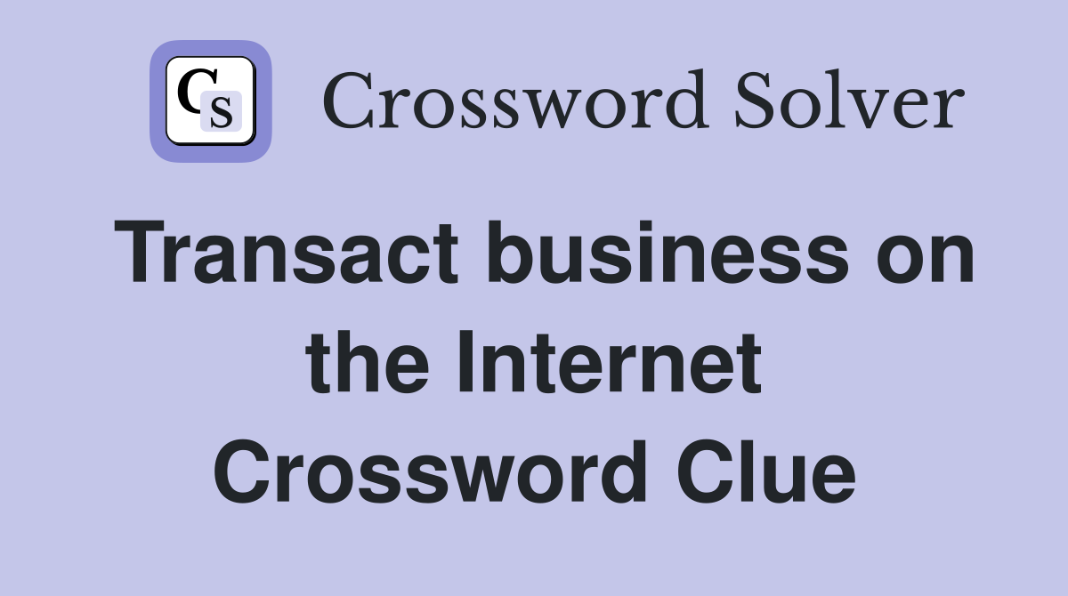Transact business on the Internet Crossword Clue