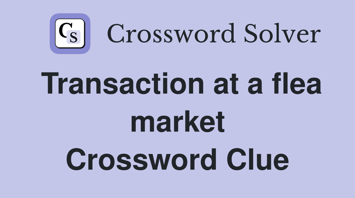 Transaction at a flea market Crossword Clue