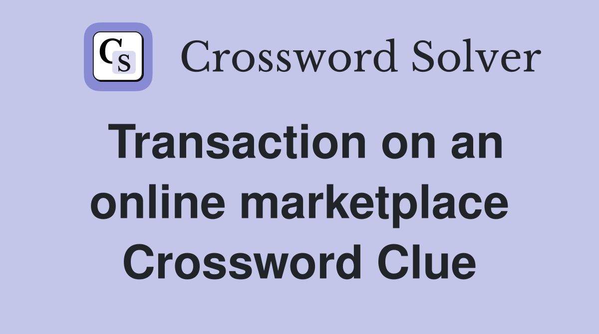 Transaction on an online marketplace Crossword Clue
