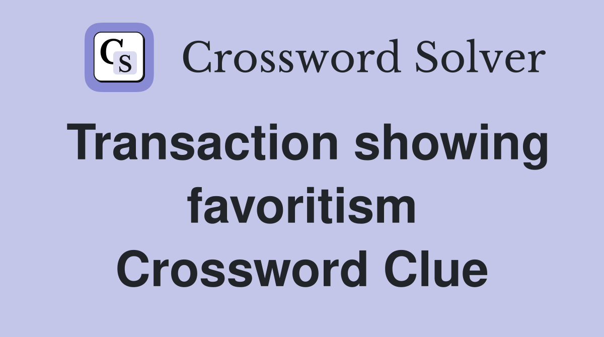 Transaction showing favoritism Crossword Clue