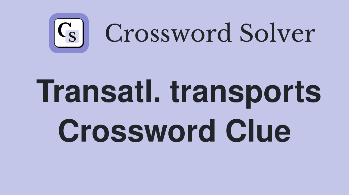 Transatl. transports Crossword Clue