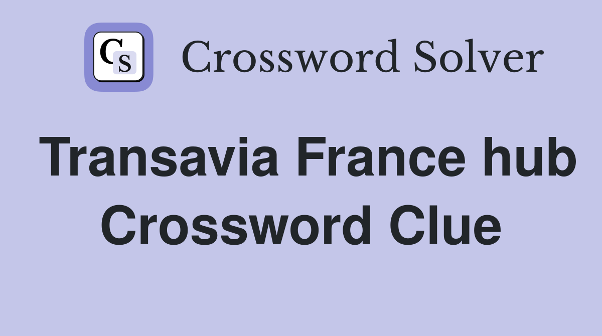 Transavia France hub Crossword Clue