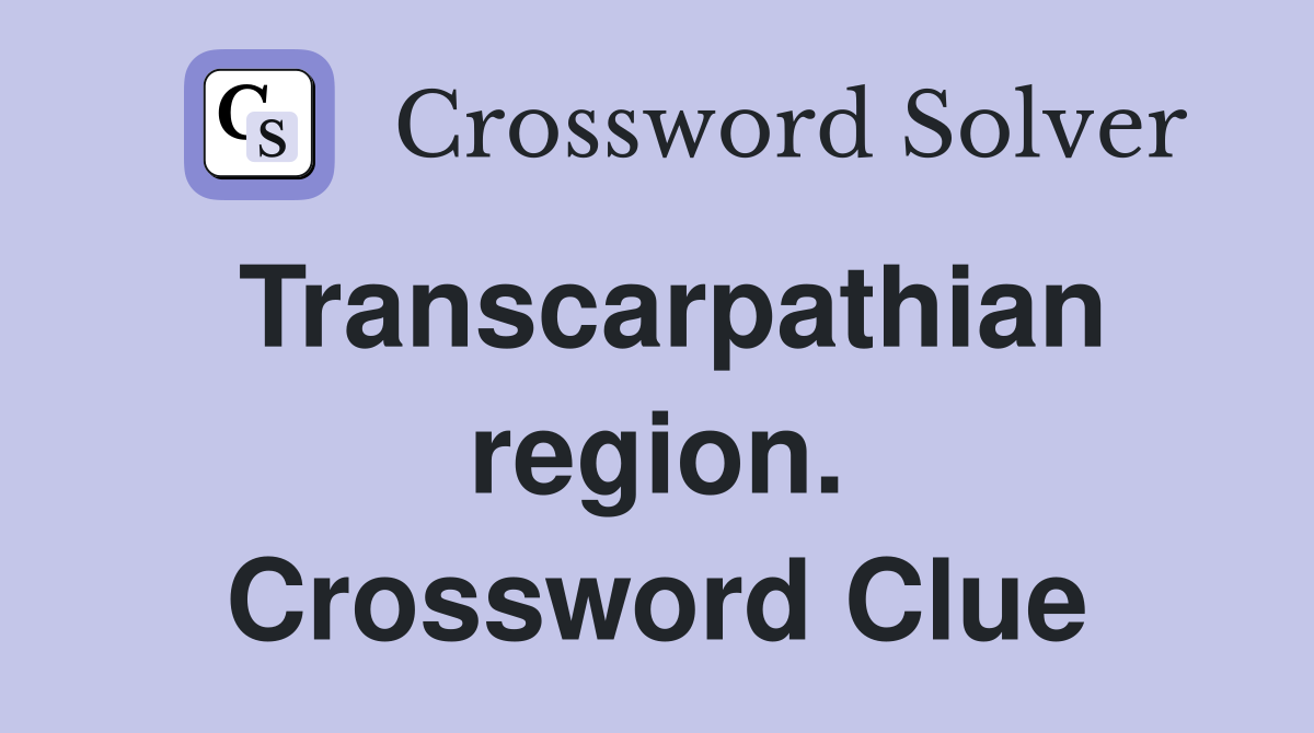 Transcarpathian region. Crossword Clue