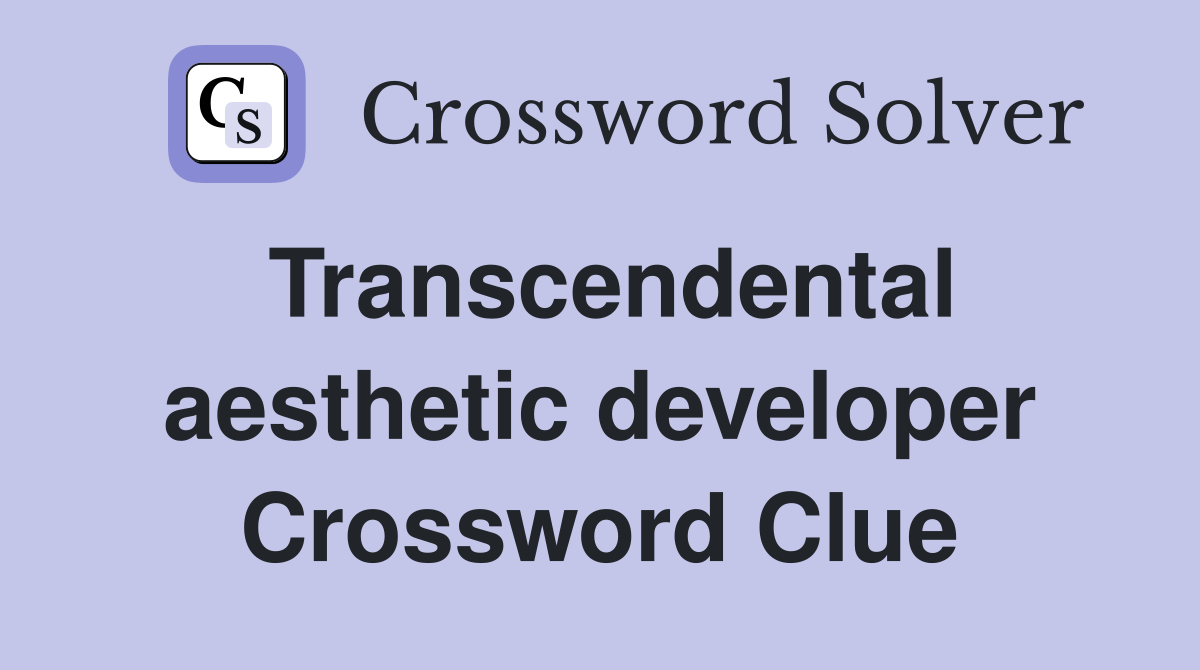 Transcendental aesthetic developer Crossword Clue
