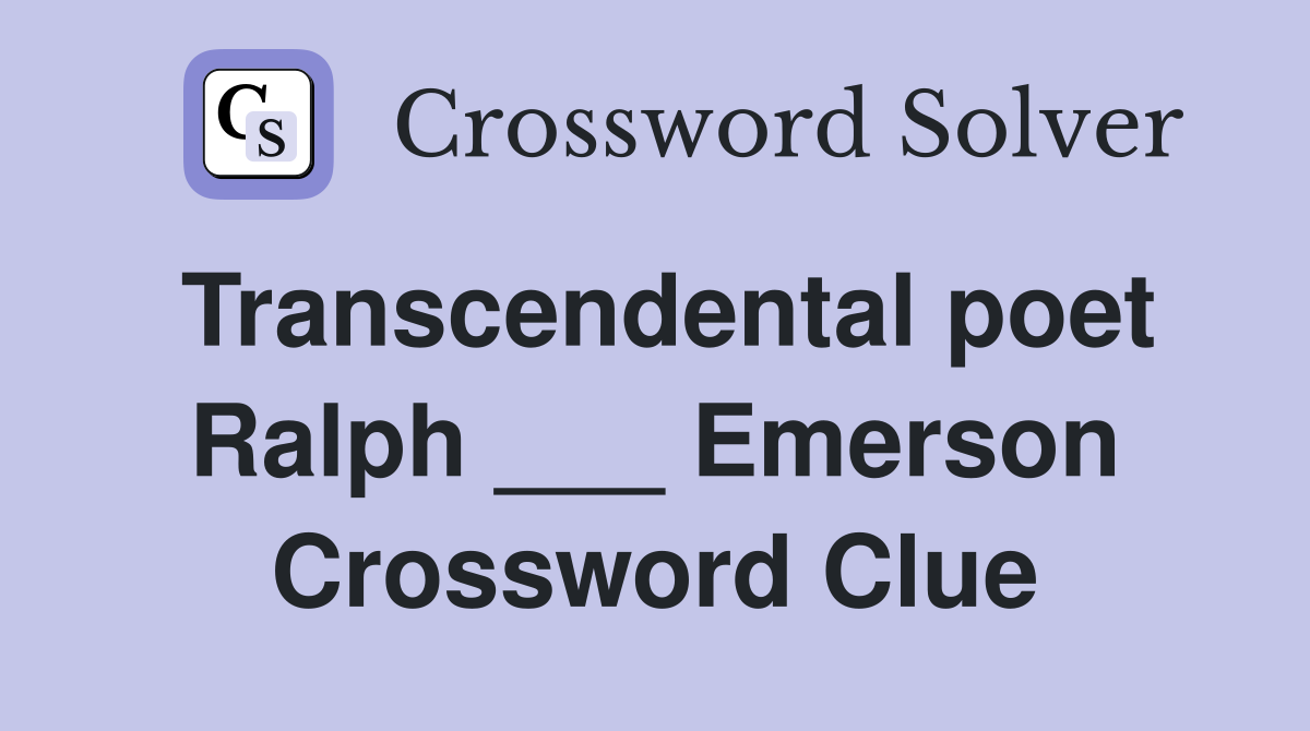 Transcendental poet Ralph ___ Emerson Crossword Clue