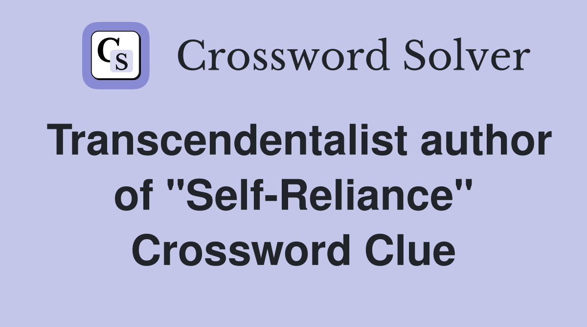 Transcendentalist author of "Self-Reliance" Crossword Clue