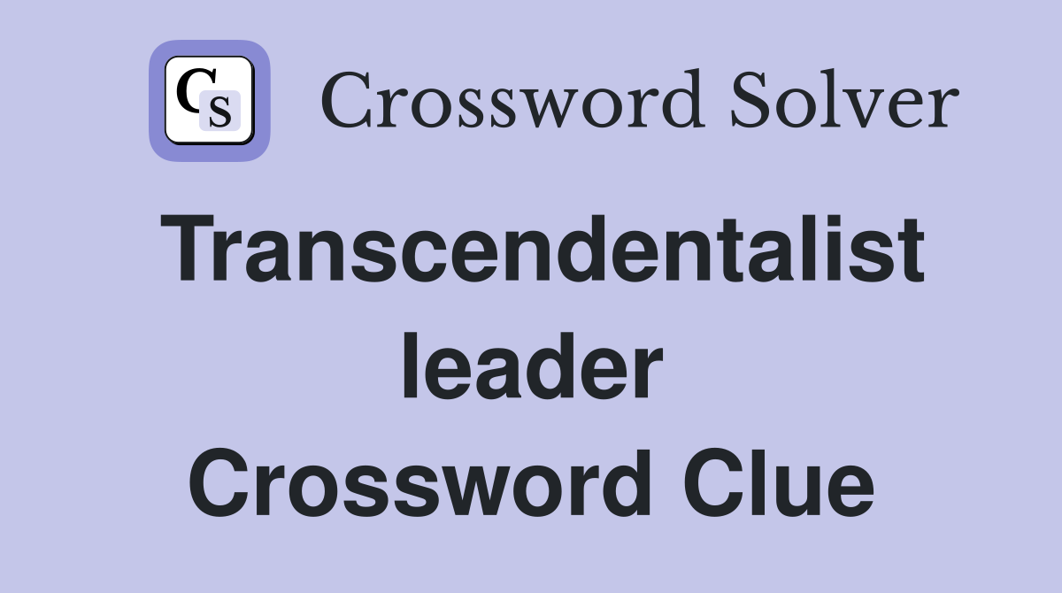 Transcendentalist leader Crossword Clue