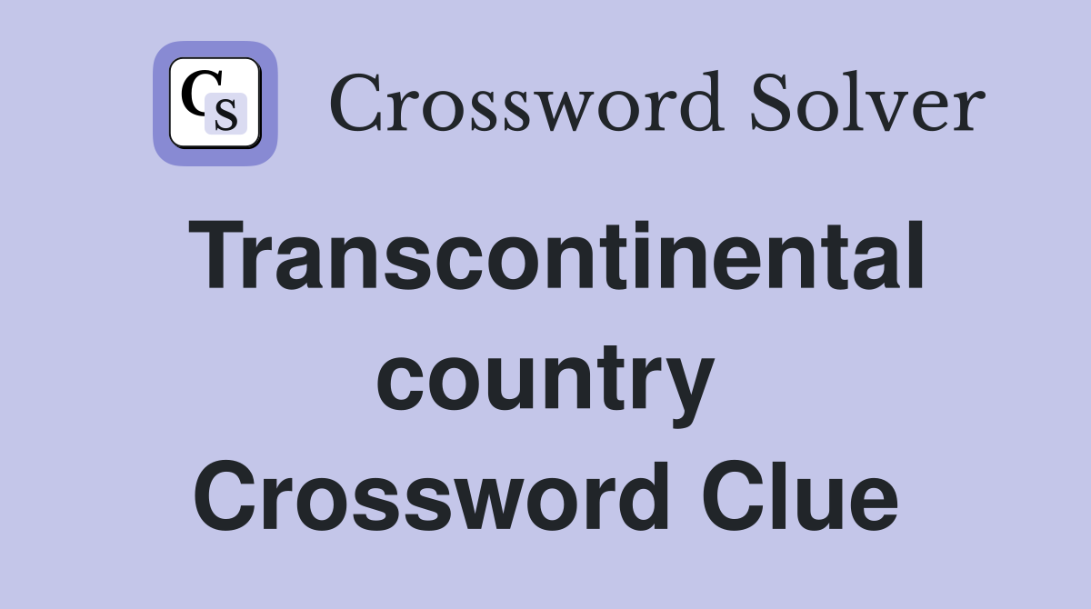 Transcontinental country Crossword Clue